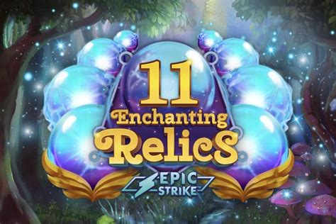 11 Enchanting Relics Pokerstars