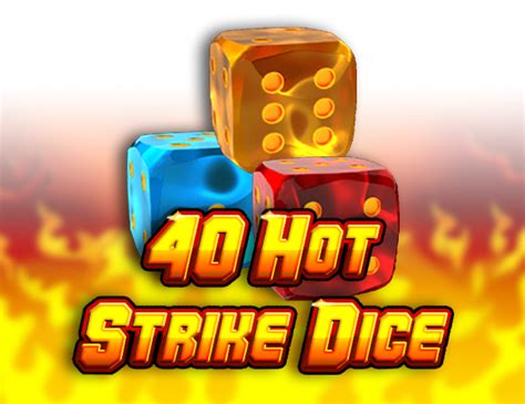 40 Hot Strike Dice Betsul