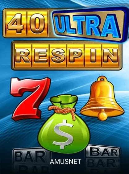 40 Ultra Respin Slot - Play Online