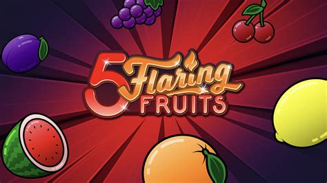 5 Flaring Fruits 888 Casino