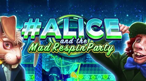 Alice And The Mad Respin Party Blaze
