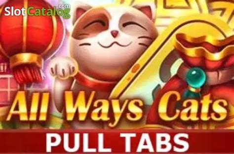 All Ways Cats Pull Tabs Slot - Play Online