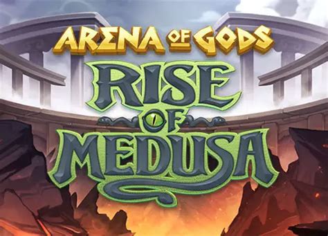 Arena Of Gods Rise Of Medusa Betsul