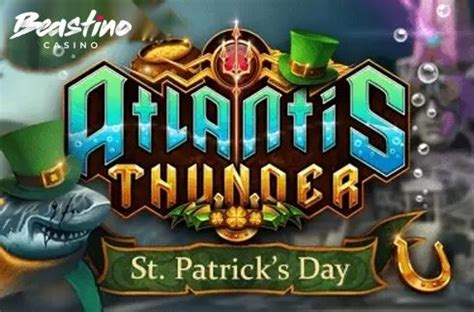 Atlantis Thunder St Patrick S Day Netbet