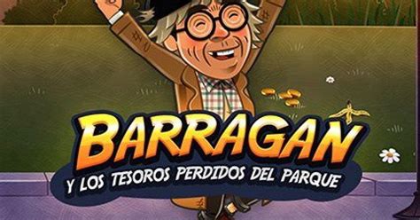 Barragan Y Los Tesoros Perdidos Del Parque Parimatch