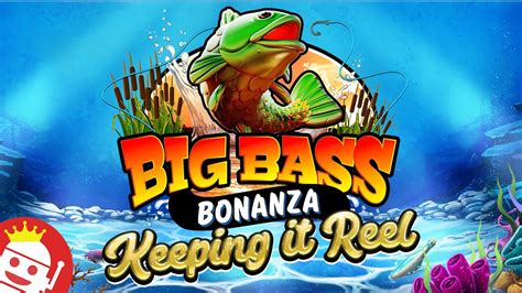 Big Bass Bonanza Keeping It Reel Review 2024