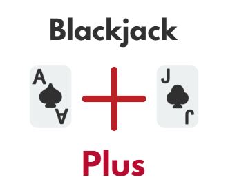 Blackjack Plus Vs Blackjack