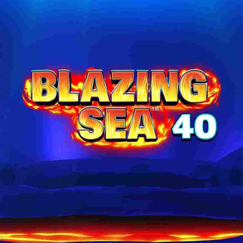 Blazing Sea 40 Betsul