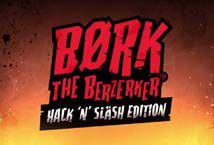 Bork The Berzerker Hack N Slash Edition Review 2024