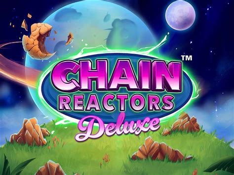 Chain Reactors Deluxe Betano