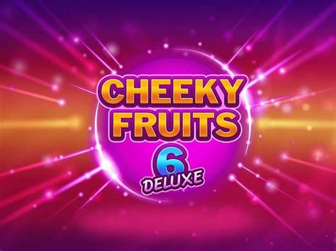 Cheeky Fruits 6 Deluxe Bet365