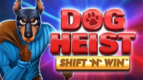 Dog Heist Shift N Win Leovegas