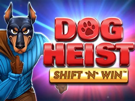 Dog Heist Shift N Win Review 2024