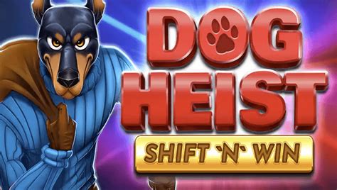 Dog Heist Shift N Win Slot - Play Online