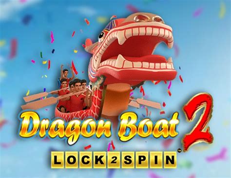 Dragon Boat 2 Lock 2 Spin Bet365