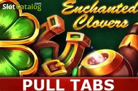 Enchanted Clovers Pull Tabs Review 2024