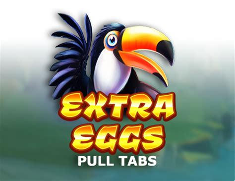 Extra Eggs Pull Tabs Bet365