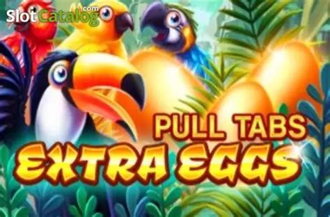 Extra Eggs Pull Tabs Netbet