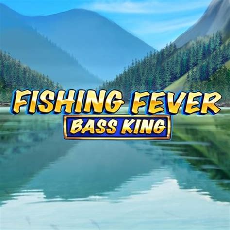 Fishing Fever Bass King Bwin