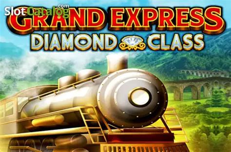 Grand Express Diamond Class Slot - Play Online