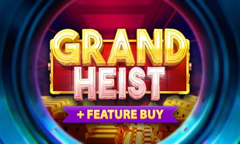 Grand Heist Feature Buy Bwin