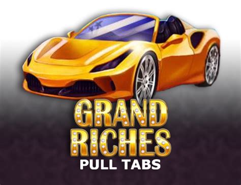 Grand Riches Pull Tabs Betano