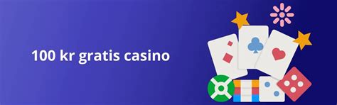 Gratis 100 Kr Casino