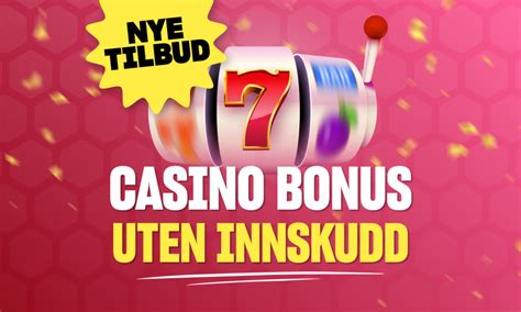 Gratis Norsk Bonus De Casino Uten Innskudd