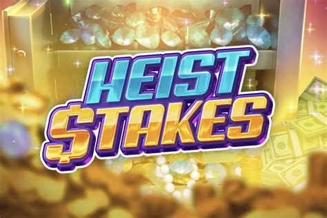 Heist Stakes Brabet