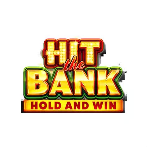 Hit The Bank Hold And Win Netbet