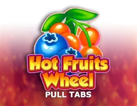 Hot Fruits Wheel Pull Tabs Novibet