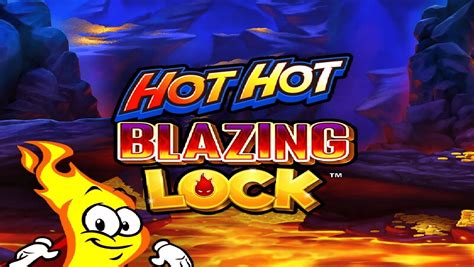 Hot Hot Blazing Lock Netbet