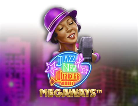 Jazz Of New Orleans Megaways Bwin