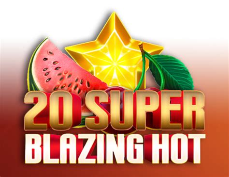 Jogar 20 Super Blazing Hot No Modo Demo