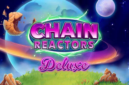 Jogar Chain Reactors Deluxe No Modo Demo