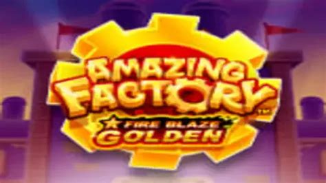 Jogar Fire Blaze Golden Amazing Factory No Modo Demo