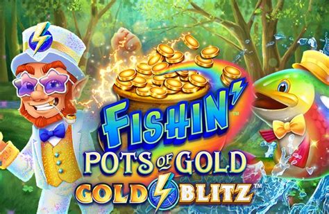 Jogar Fishin Pots Of Gold Gold Blitz Com Dinheiro Real