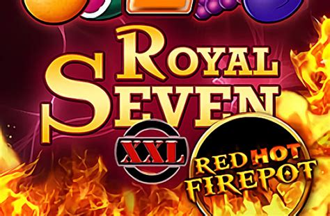Jogar Royal Seven Xxl Red Hot Firepot Com Dinheiro Real