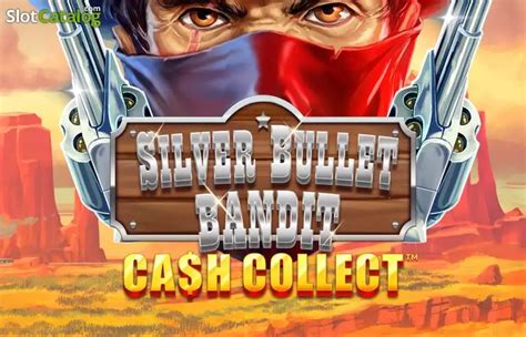 Jogar Silver Bullet Bandit Cash Collect Com Dinheiro Real