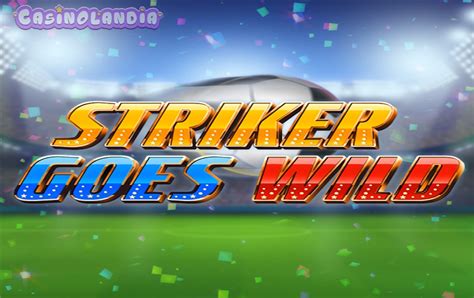 Jogar Striker Goes Wild No Modo Demo