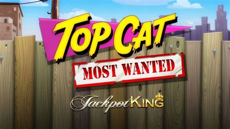Jogar Top Cat Most Wanted Jackpot King No Modo Demo