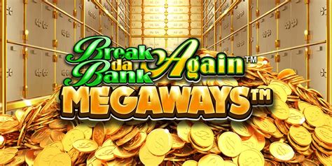 Jogue Break Da Bank Again Megaways Online