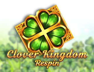 Jogue Clover Kingdom Respin Online