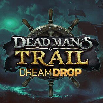 Jogue Dead Mans Trail Dream Drop Online