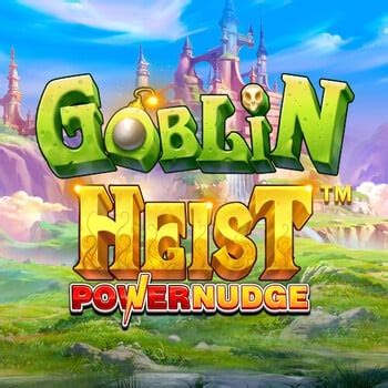 Jogue Goblin Heist Powernudge Online