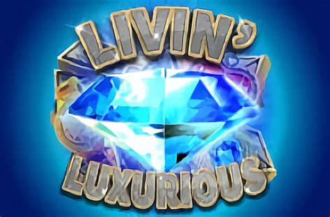 Jogue Livin Luxurious Online