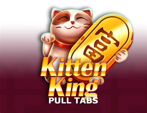 Kitten King Pull Tabs Bwin