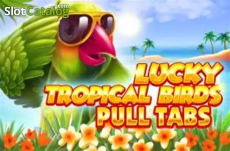 Lucky Tropical Birds Pull Tabs 888 Casino
