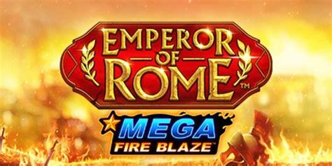 Mega Fire Blaze Emperor Of Rome Netbet