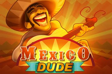 Mexico Dude Netbet